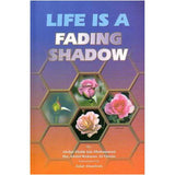 LIFE IS FADING SHADOW